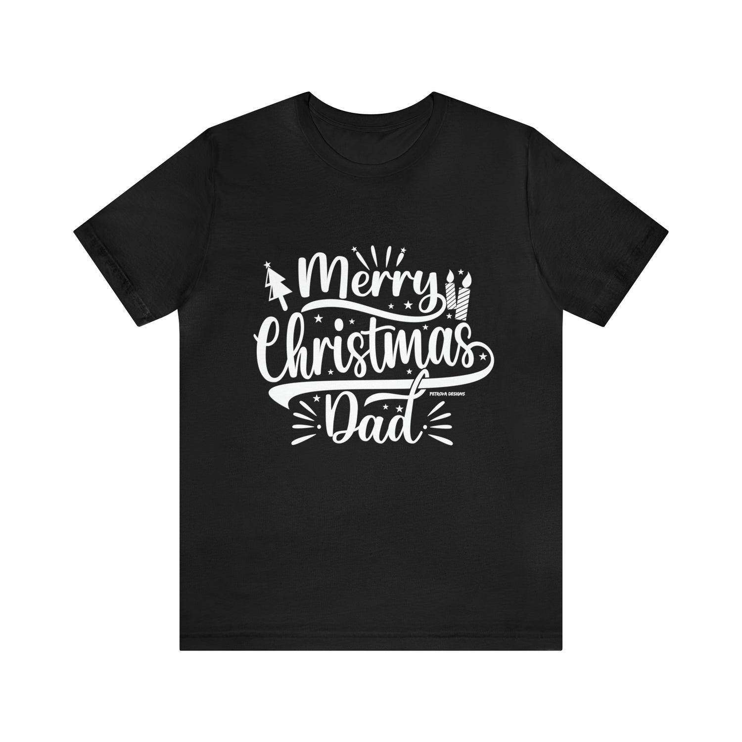 T-Shirt Christmas Gift for Dad Tshirt Design Gift for Dad Short Sleeved Shirt Christmas Petrova Designs