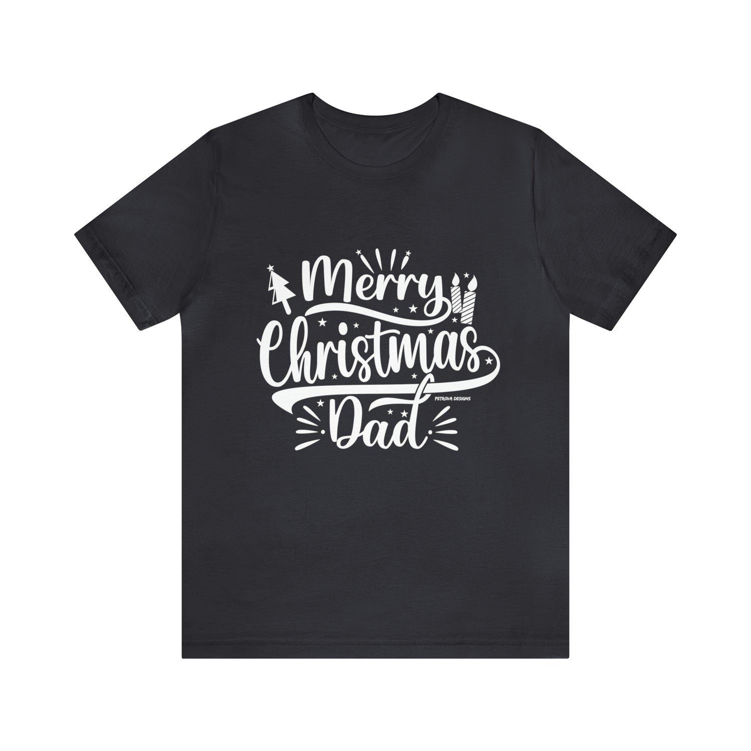 T-Shirt Christmas Gift for Dad Tshirt Design Gift for Dad Short Sleeved Shirt Christmas Petrova Designs