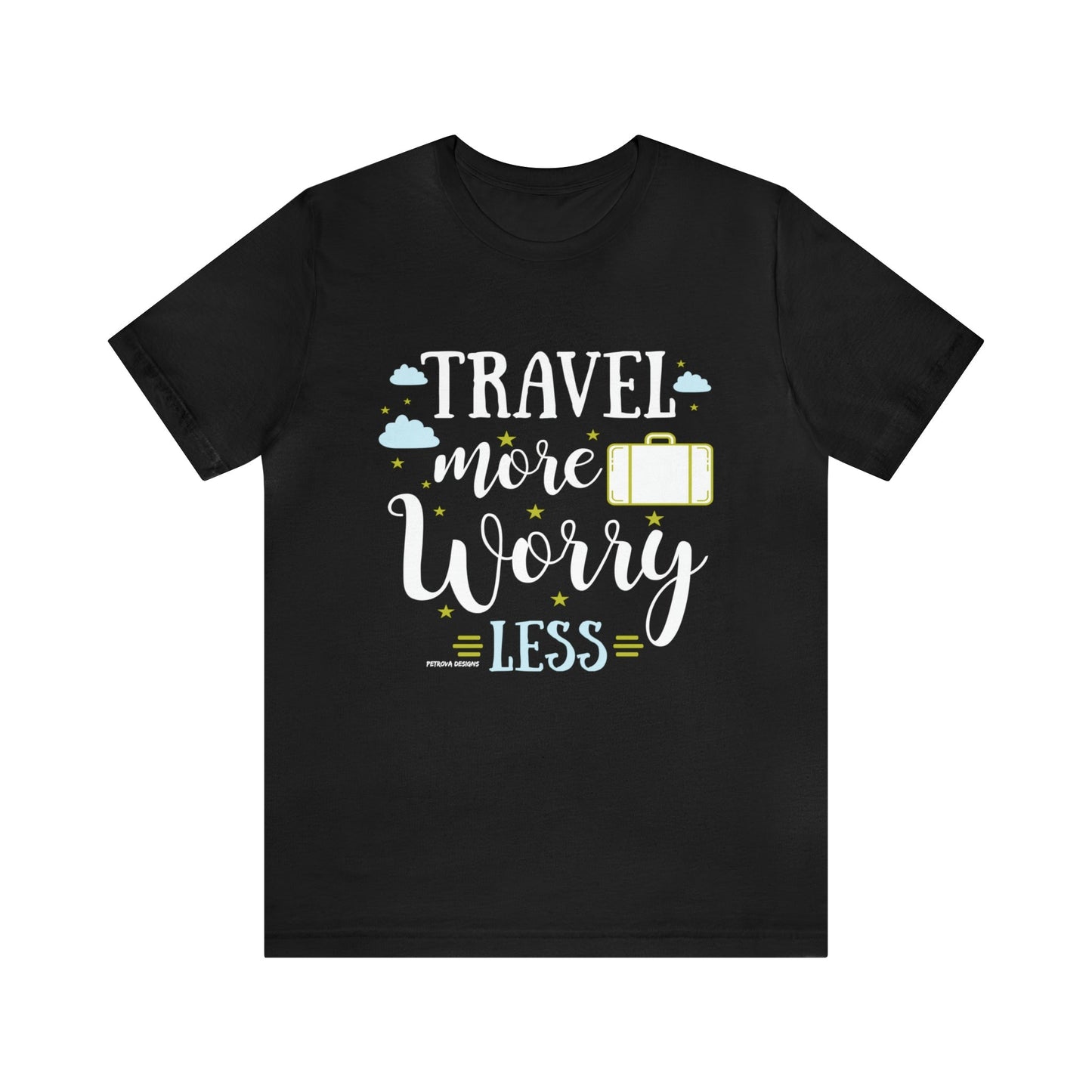 T-Shirt Text Shirt for Men & Women Black Bella Canvas Shirts for Tshirt Outfit Aesthetic Traveler Traveling Petrova Designs