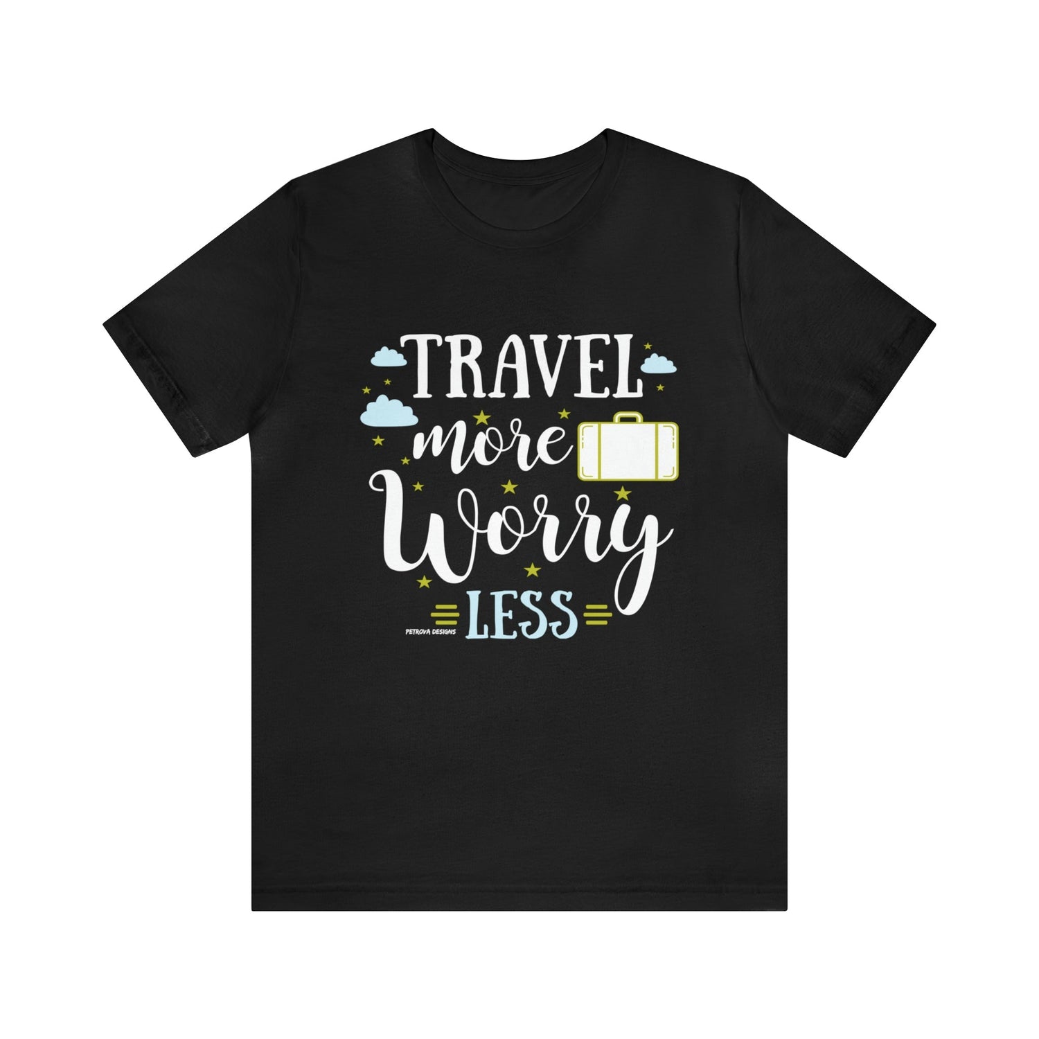 T-Shirt Text Shirt for Men & Women Black Bella Canvas Shirts for Tshirt Outfit Aesthetic Traveler Traveling Petrova Designs