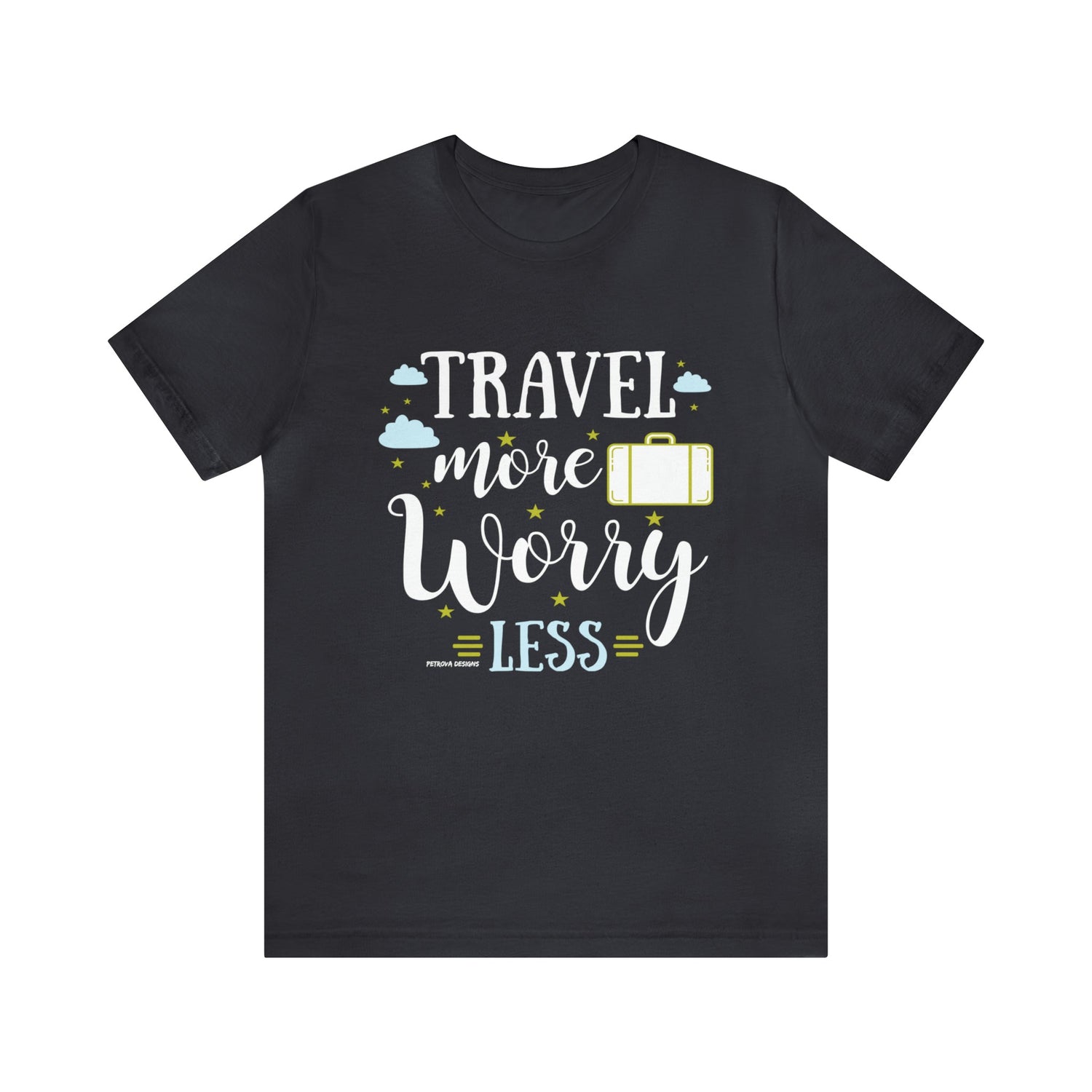 T-Shirt Text Shirt for Men & Women Black Bella Canvas Shirts for Tshirt Outfit Aesthetic Traveler Traveling Petrova Designs