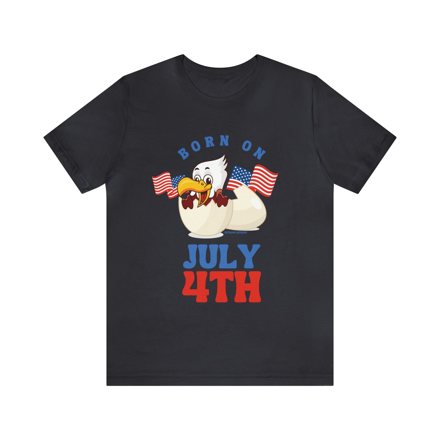 T-Shirt Tshirt Design Gift for Friend and Family Short Sleeved Shirt 4th of July Independence Day Petrova Designs