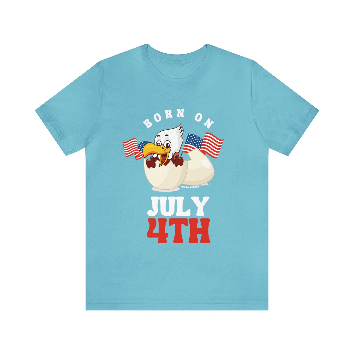 T-Shirt Tshirt Design Gift for Friend and Family Short Sleeved Shirt 4th of July Independence Day Petrova Designs