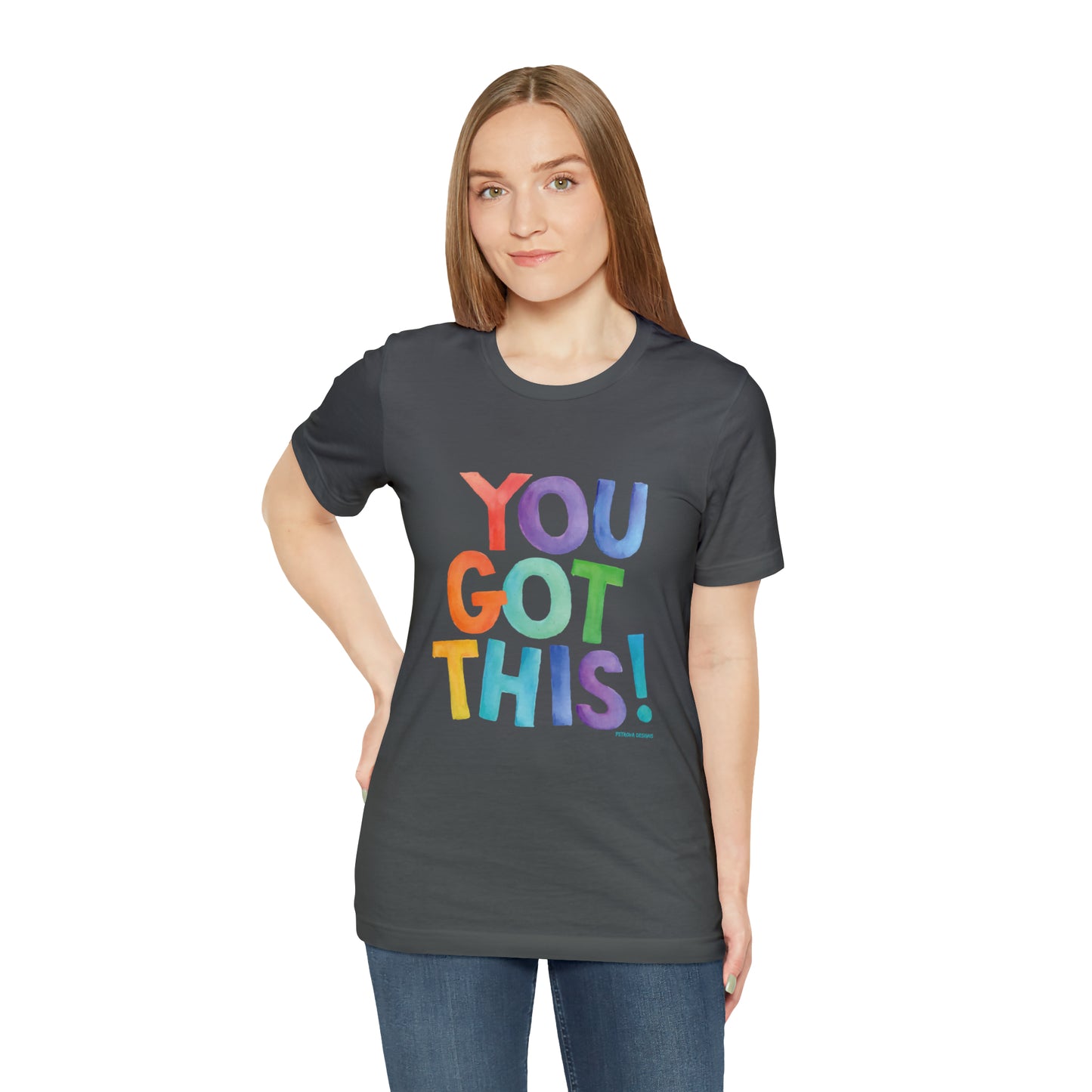 You Got This T-Shirt | Motivational T-Shirt Asphalt T-Shirt Petrova Designs