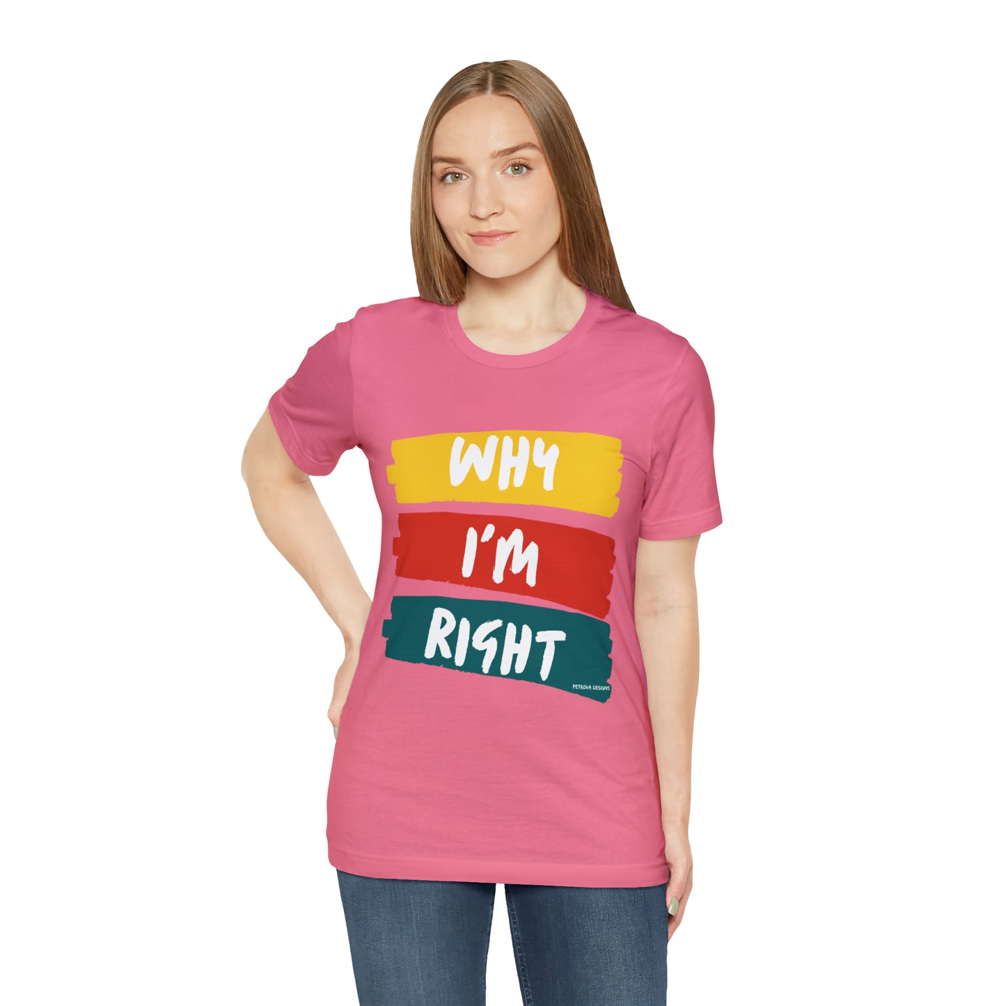 I'm Right T-Shirt | Funny Tee T-Shirt Petrova Designs