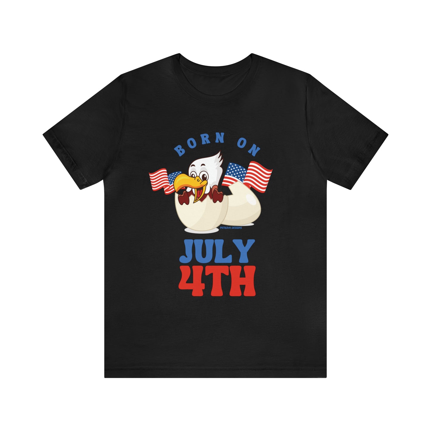 T-Shirt Tshirt Design Gift for Friend and Family Short Sleeved Shirt 4th of July Independence Day Petrova Designs