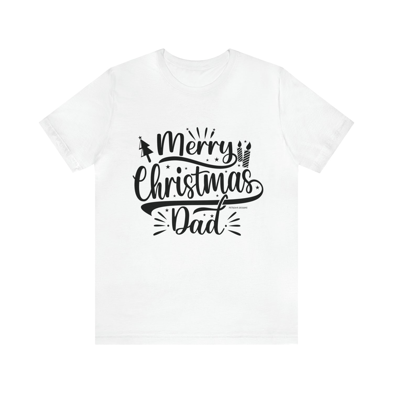 T-Shirt Christmas Gift for Dad Tshirt Design Gift for Dad Short Sleeved Shirt Christmas Petrova Designs