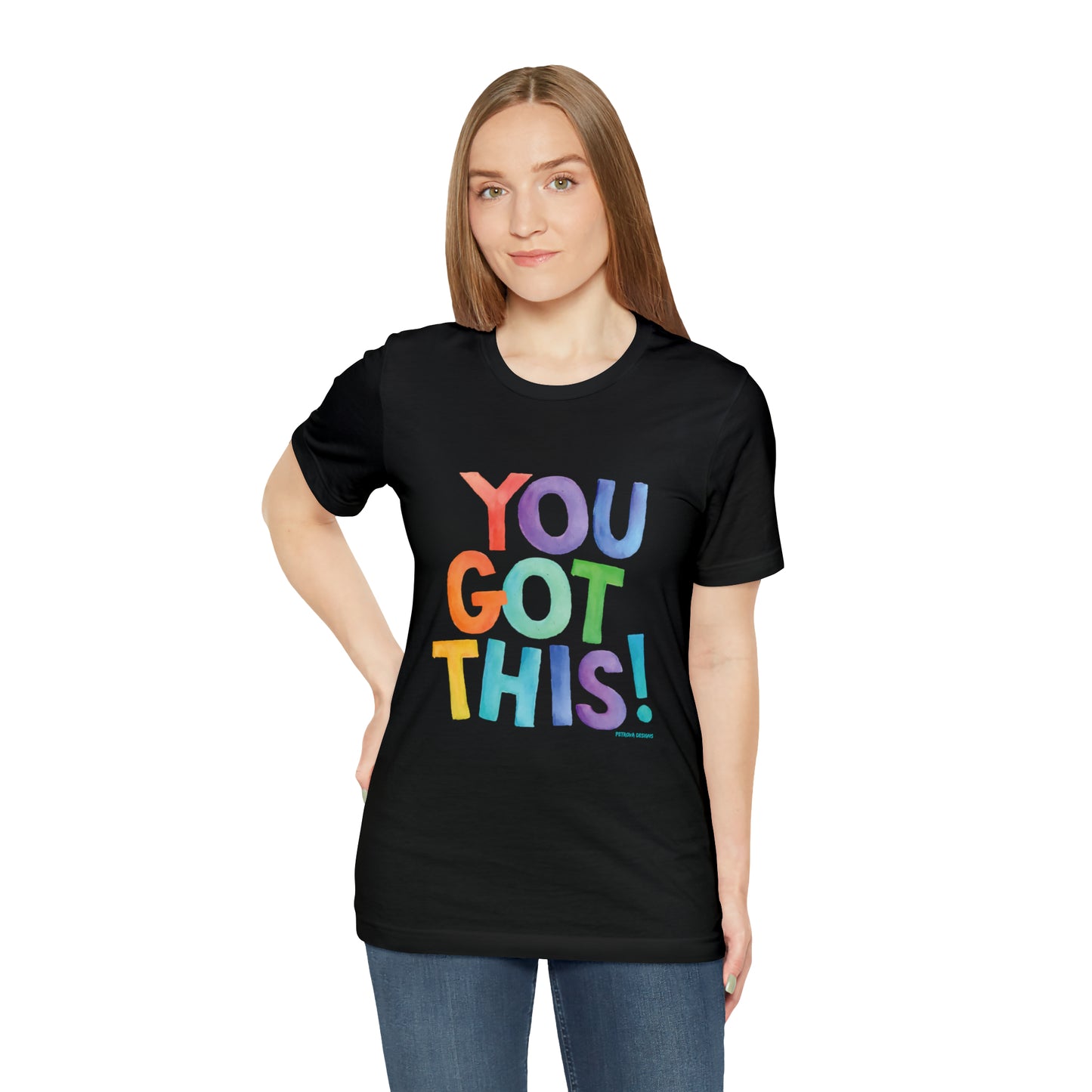 You Got This T-Shirt | Motivational T-Shirt Black T-Shirt Petrova Designs