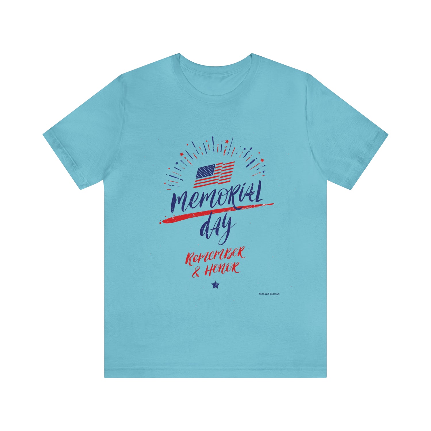 T-Shirt Tshirt Design Gift for Friend and Family Short Sleeved Shirt Memorial Day Gifts Petrova Designs
