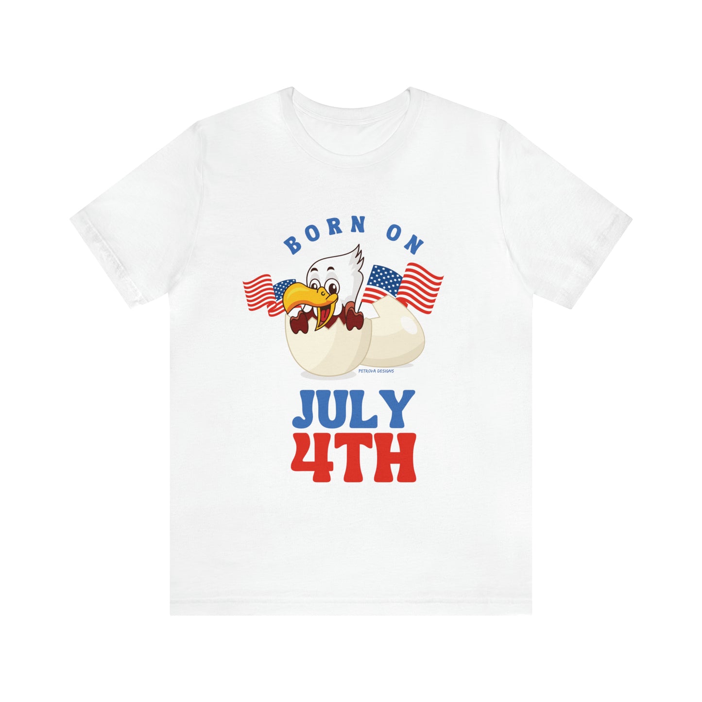 T-Shirt Tshirt Design Gift for Friend and Family Short Sleeved Shirt 4th of July Independence Day Petrova Designs