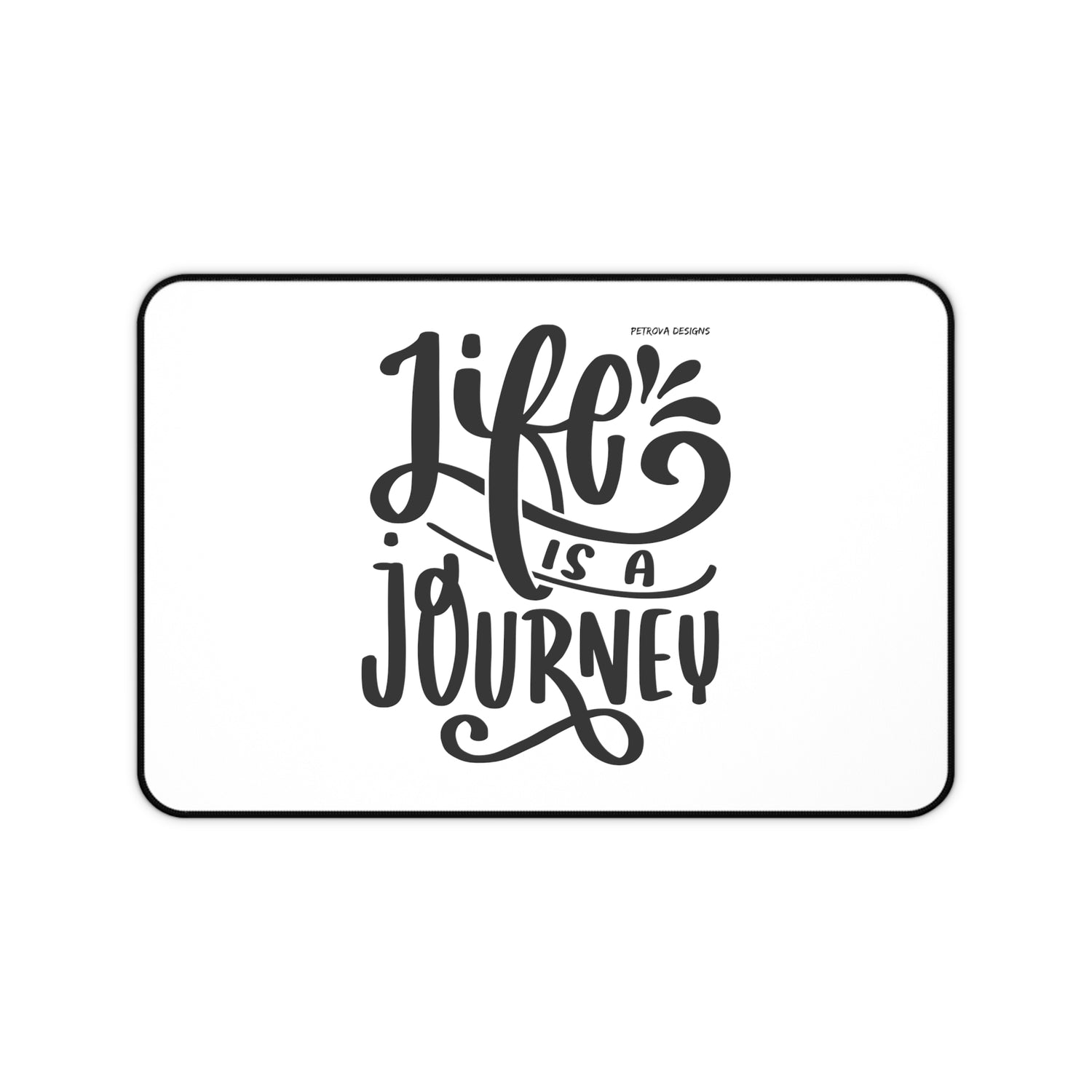 Life Is a Journey | Inspiring Desk Mat (12" × 18" - multiple background colors) Home Decor Petrova Designs