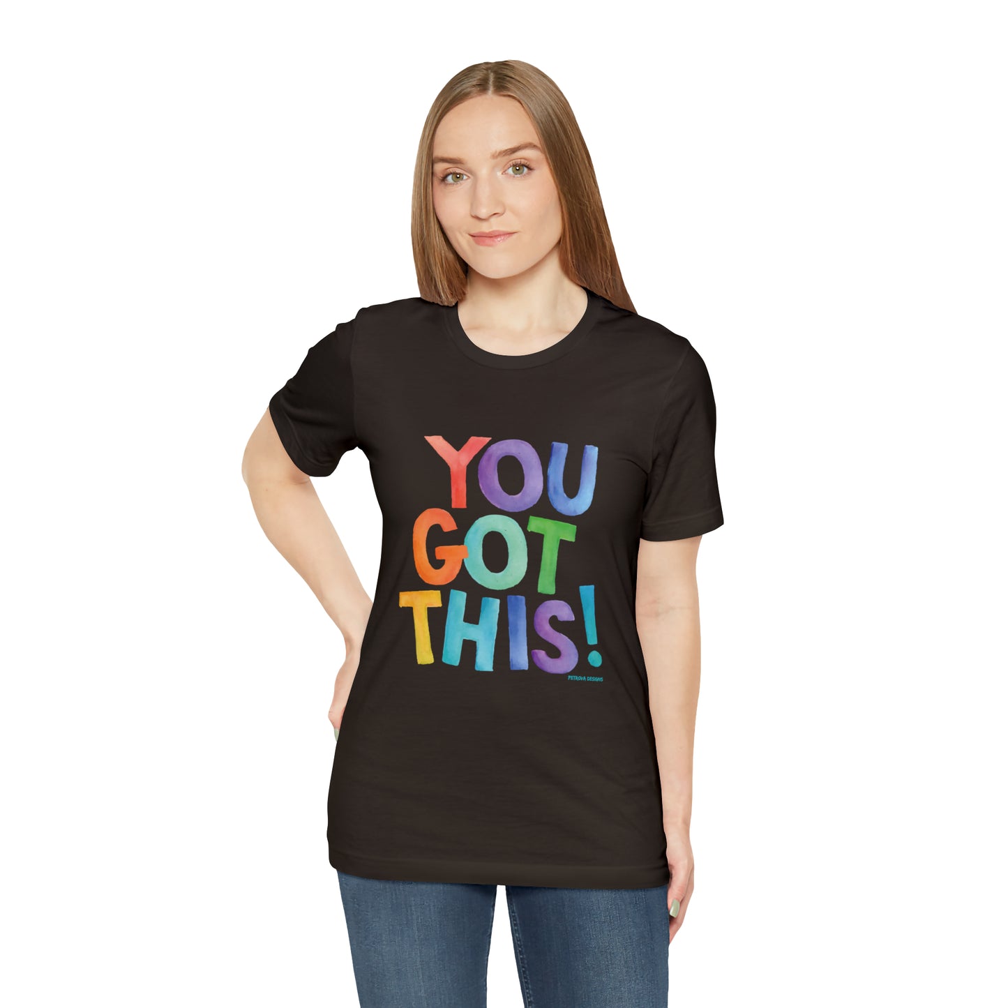 You Got This T-Shirt | Motivational T-Shirt Brown T-Shirt Petrova Designs