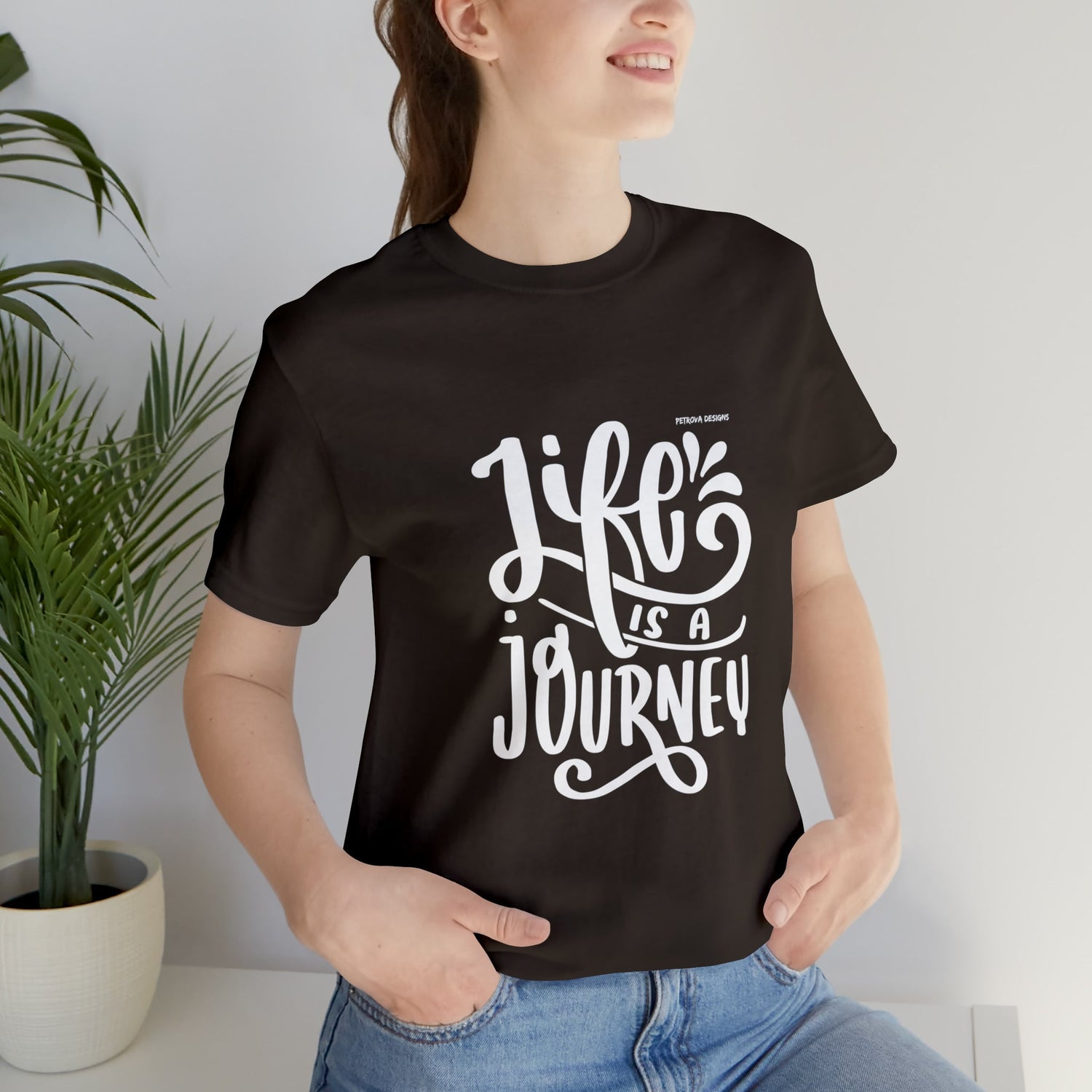 Brown T-Shirt Graphic Tees for Men and Women Graphic Tee Shirts for Tshirt Outfits Cool Life is Journey Petrova Designs