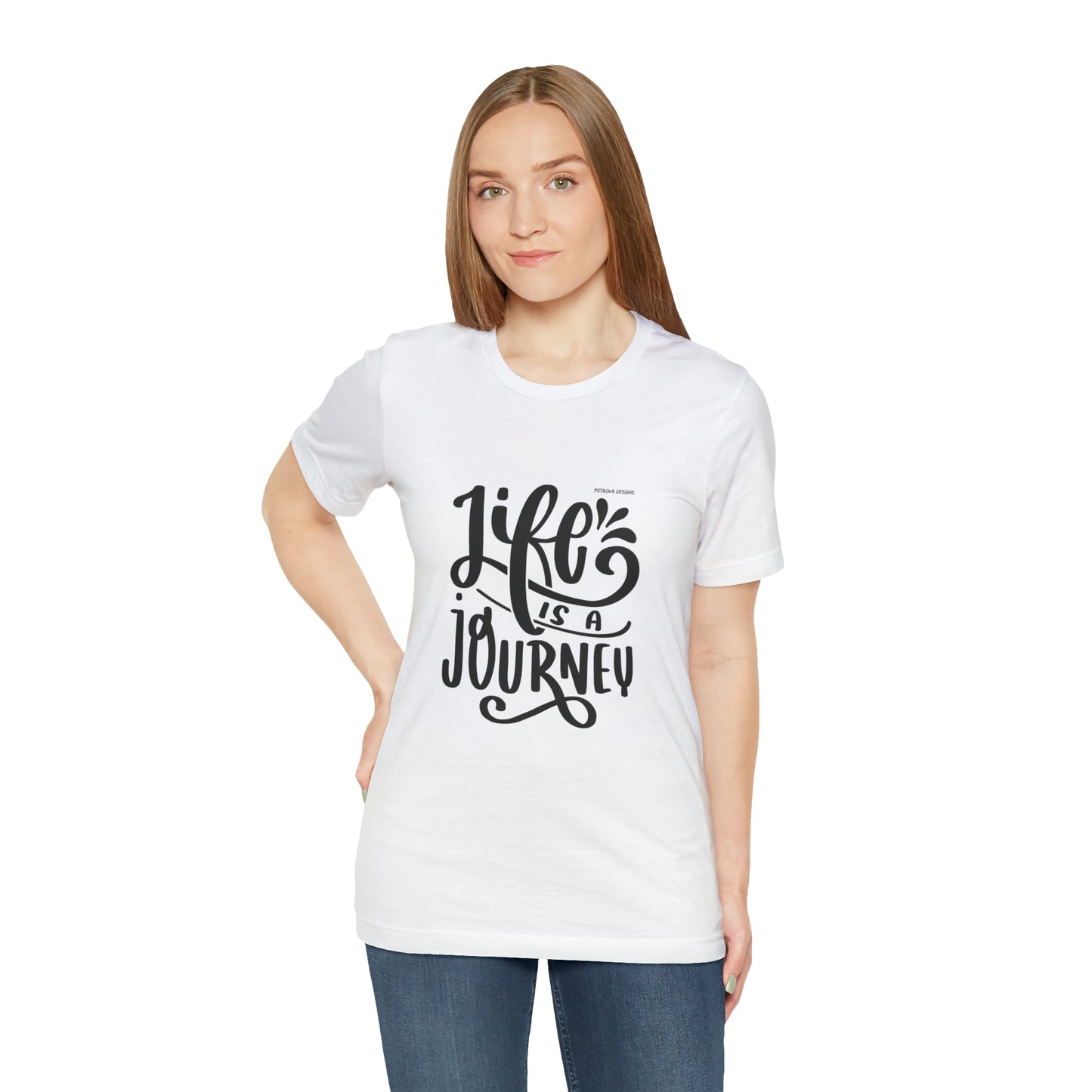 T-Shirt Graphic Tees for Men and Women Graphic Tee Shirts for Tshirt Outfits Cool Life is Journey Petrova Designs