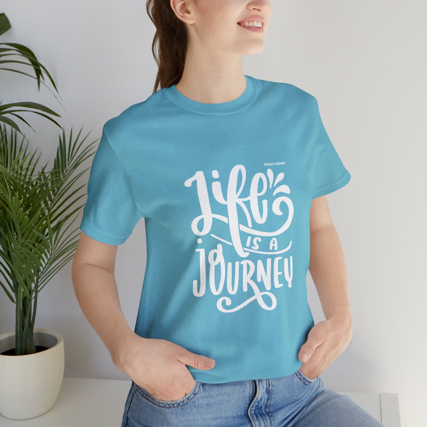 Turquoise T-Shirt Graphic Tees for Men and Women Graphic Tee Shirts for Tshirt Outfits Cool Life is Journey Petrova Designs