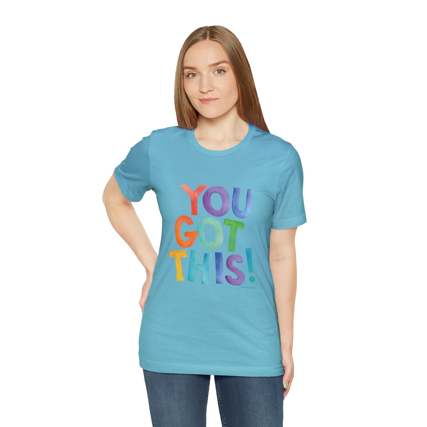 Turquoise T-Shirt Graphic Tees for Men and Women Graphic Tee Shirts for Tshirt Outfits Cool You Got This Petrova Designs