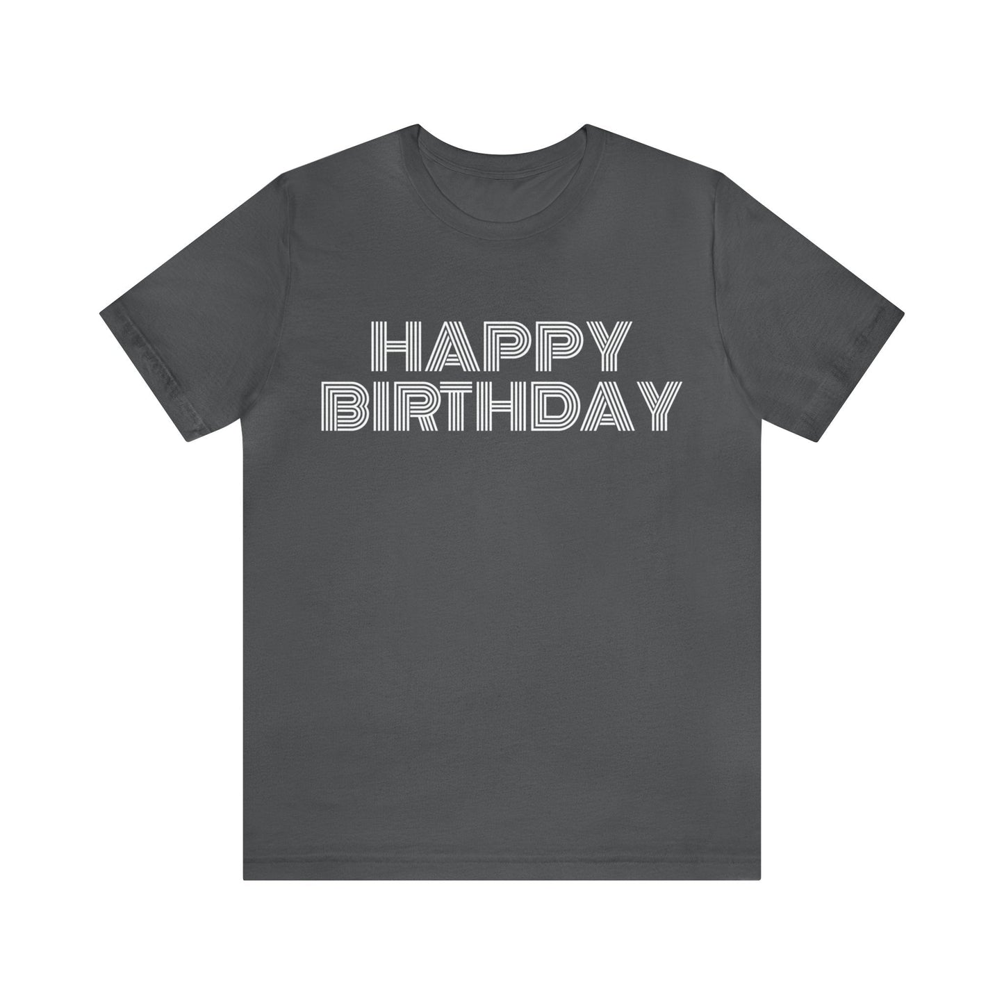 Asphalt T-Shirt Happy Birthday Text Shirt for Men & Women Black Bella Canvas Shirts for Tshirt Outfit Aesthetic Petrova Designs