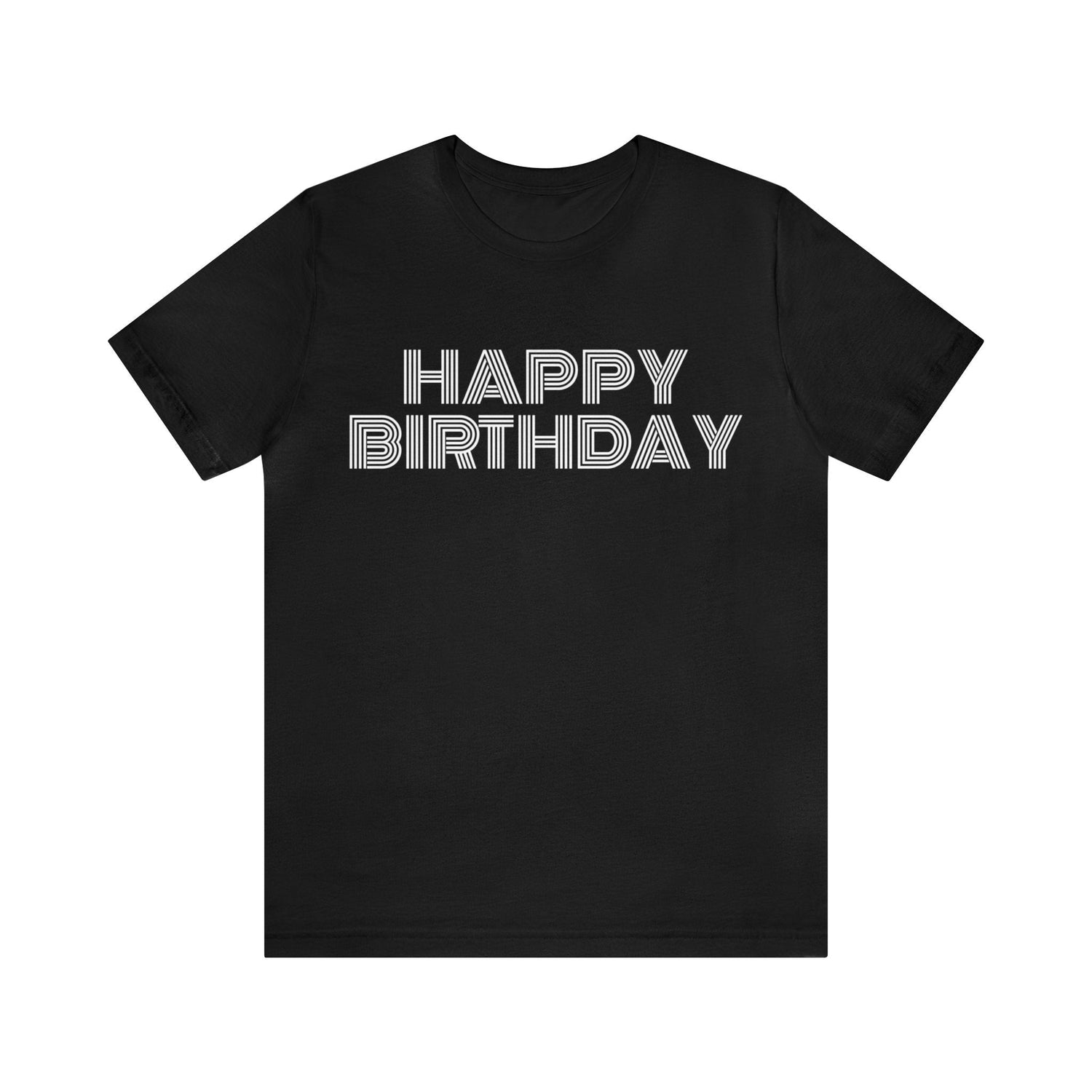 Black T-Shirt Happy Birthday Text Shirt for Men & Women Black Bella Canvas Shirts for Tshirt Outfit Aesthetic Petrova Designs