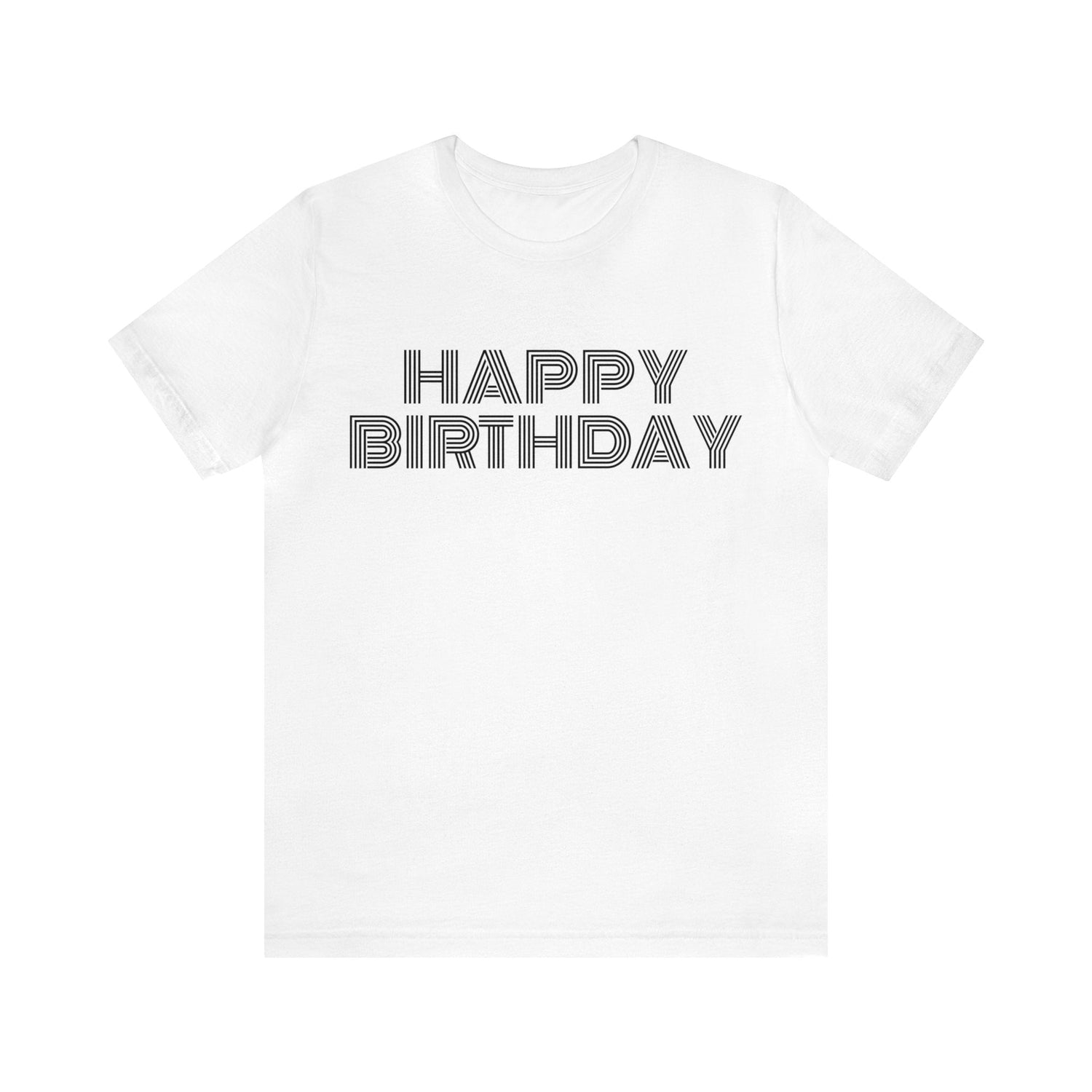 White T-Shirt Happy Birthday Text Shirt for Men & Women Black Bella Canvas Shirts for Tshirt Outfit Aesthetic Petrova Designs