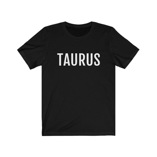 Black T-Shirt Text Shirt for Men & Women Black Bella Canvas Shirts for Taurus Zodiac Sign Petrova Designs