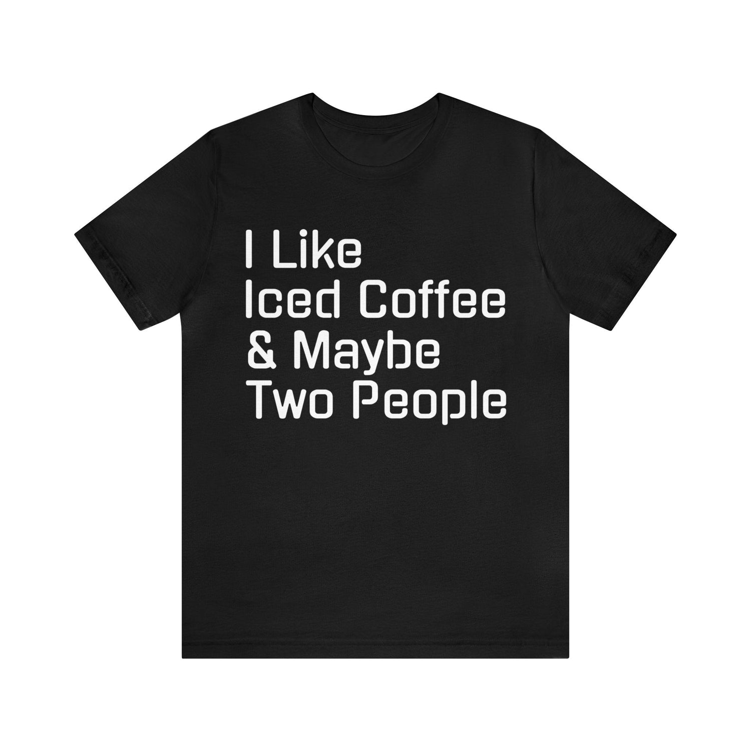 Black T-Shirt Text Shirt for Men & Women Black Bella Canvas Shirts for Tshirt Outfit Aesthetic Coffee Iced Petrova Designs