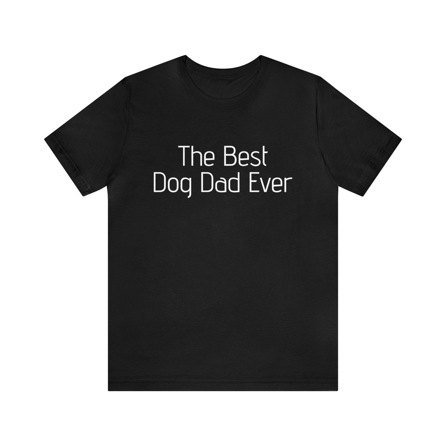 Black T-Shirt Text Shirt for Men & Women Black Bella Canvas Shirts for Tshirt Outfit Aesthetic Dog Dad Petrova Designs