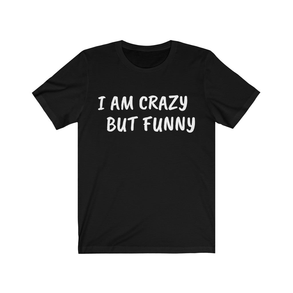 Black T-Shirt Text Shirt for Men & Women Black Bella Canvas Shirts for Tshirt Outfit Aesthetic Im Crazy Petrova Designs