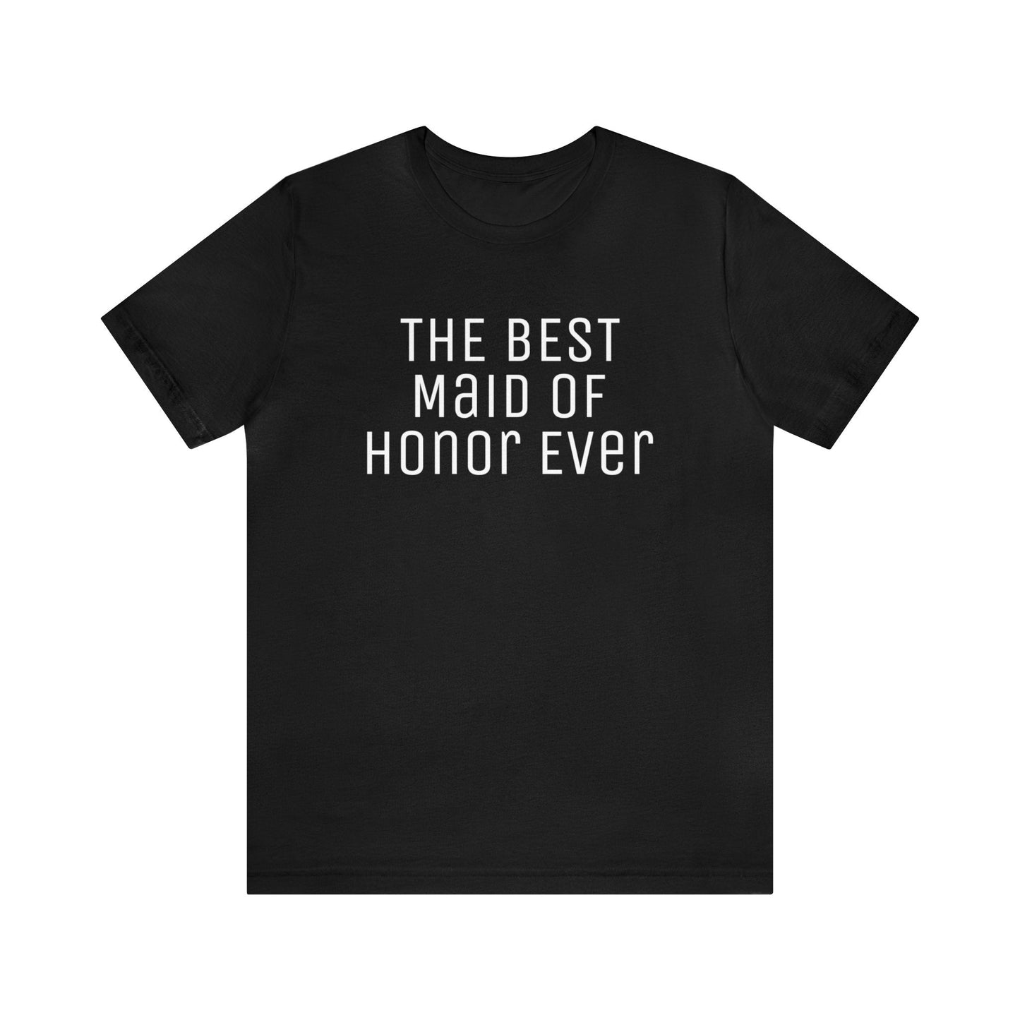 Black T-Shirt Text Shirt for Men & Women Black Bella Canvas Shirts for Tshirt Outfit Aesthetic Maid of Honor Petrova Designs