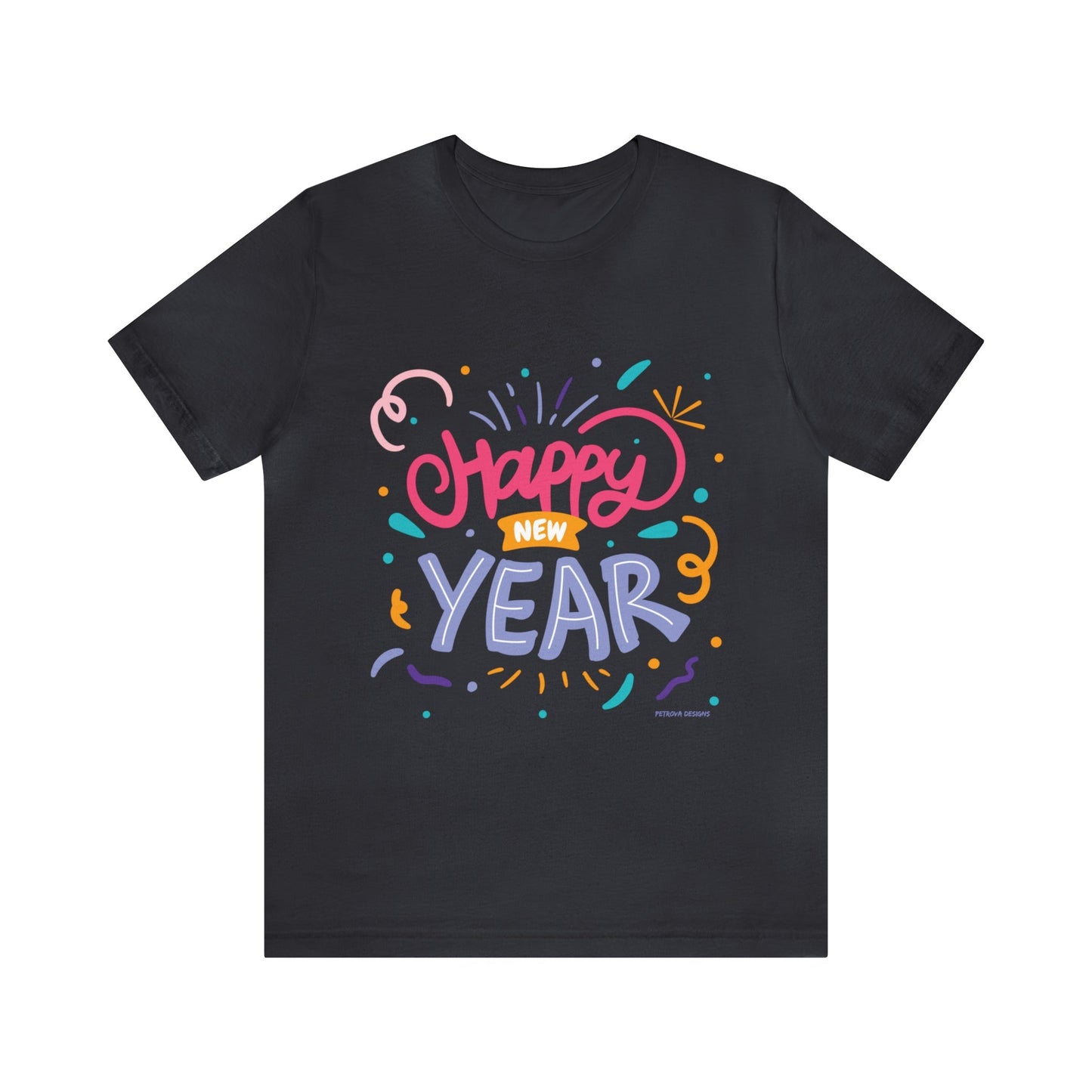 T-Shirt Text Shirt for Men & Women Black Bella Canvas Shirts for Tshirt Outfit Aesthetic New Year Eve Petrova Designs