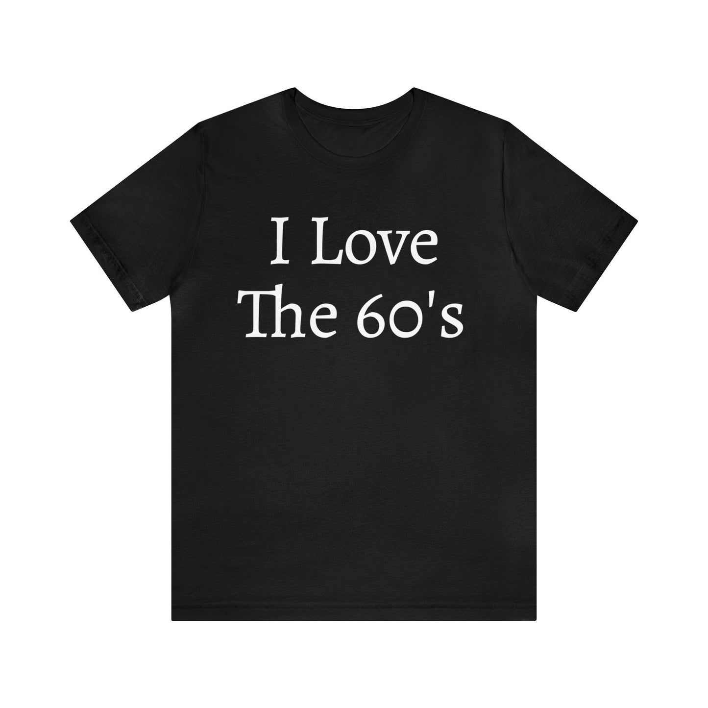 Black T-Shirt Text Shirt for Men & Women Black Bella Canvas Shirts for Tshirt Outfit Aesthetic Sixtys 60s Petrova Designs