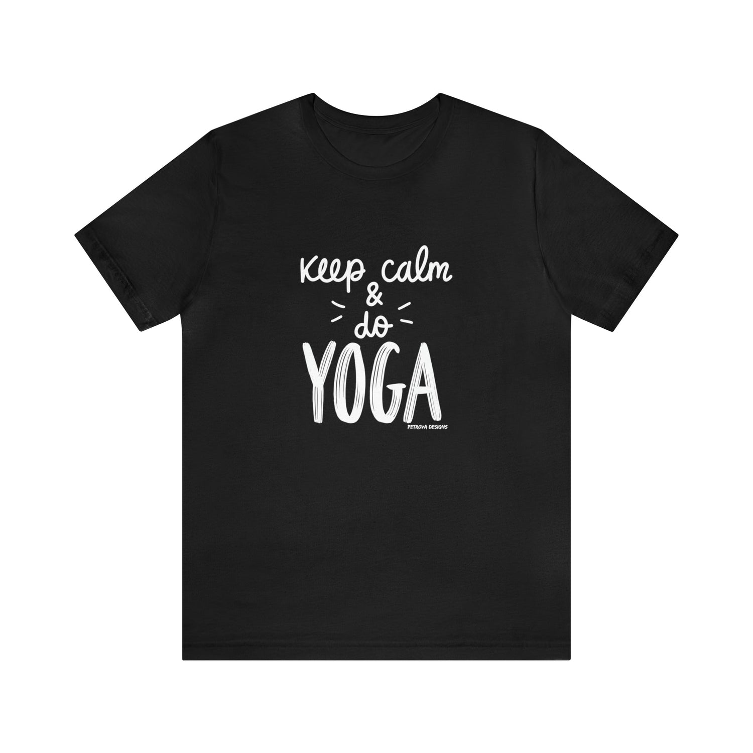 T-Shirt Text Shirt for Men & Women Black Bella Canvas Shirts for Tshirt Outfit Aesthetic Yoga Keep Calm Petrova Designs