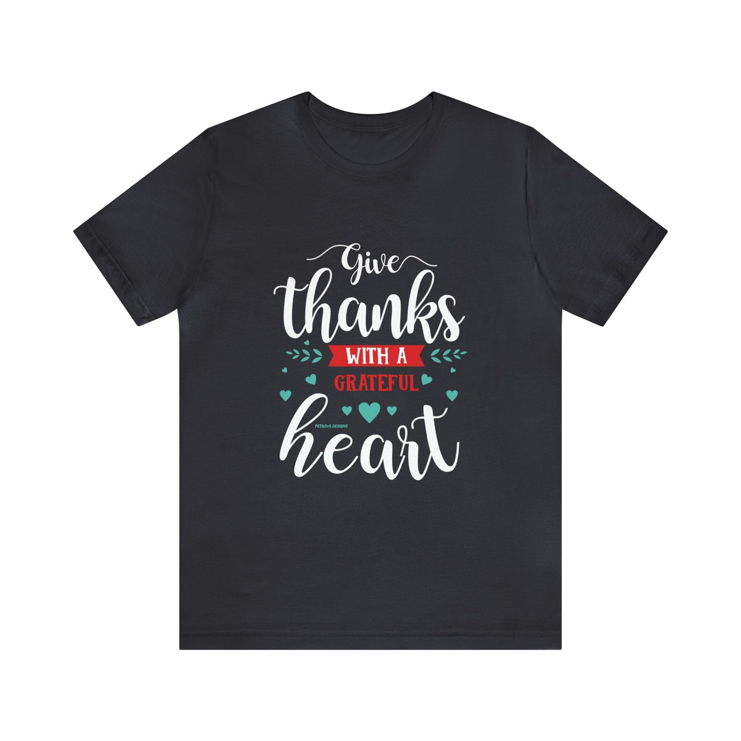 T-Shirt Thanksgiving Text Shirt for Men & Women Black Bella Canvas Shirts for Tshirt Outfit Aesthetic Petrova Designs