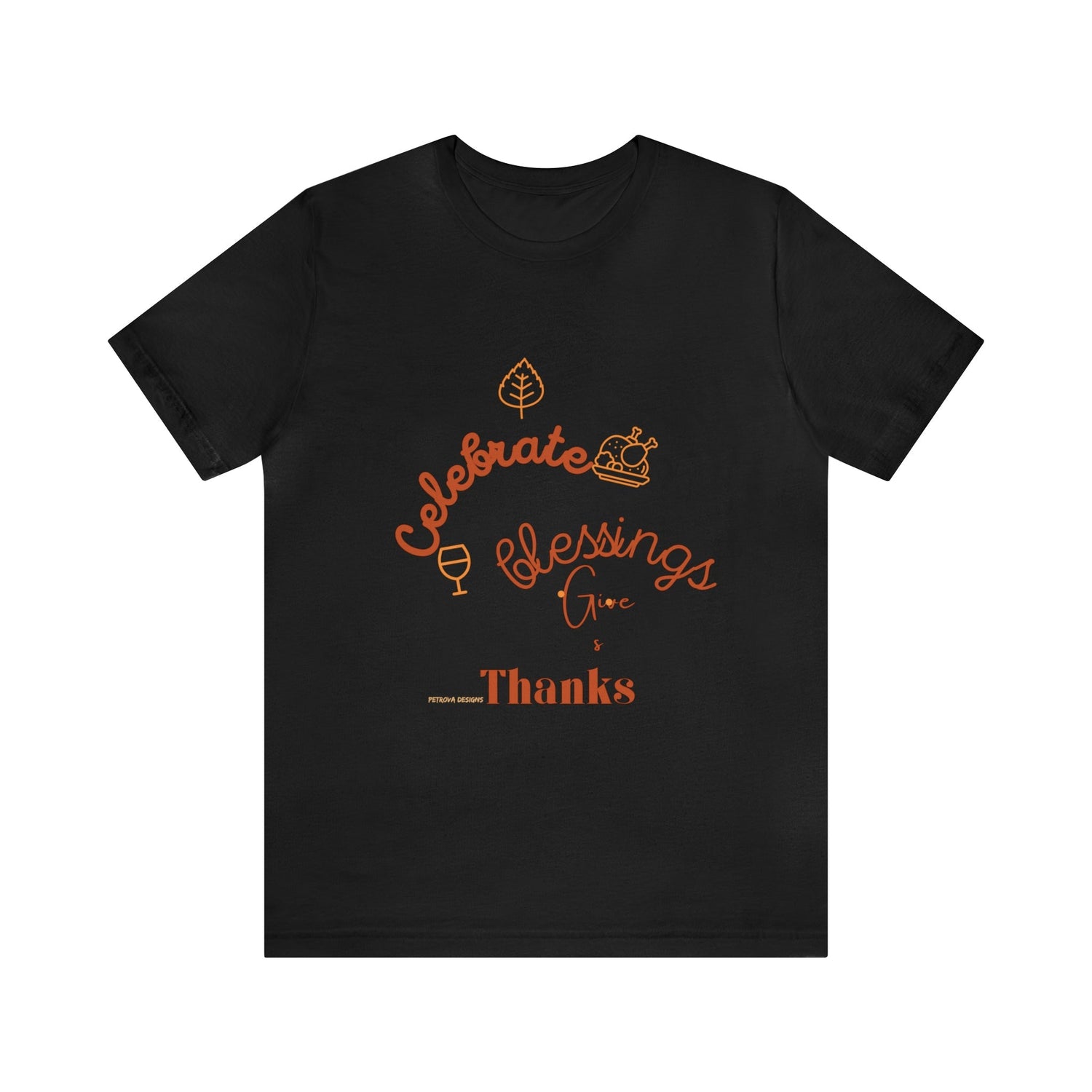 T-Shirt Thanksgiving Text Shirt for Men & Women Black Bella Canvas Shirts for Tshirt Outfit Aesthetic Petrova Designs