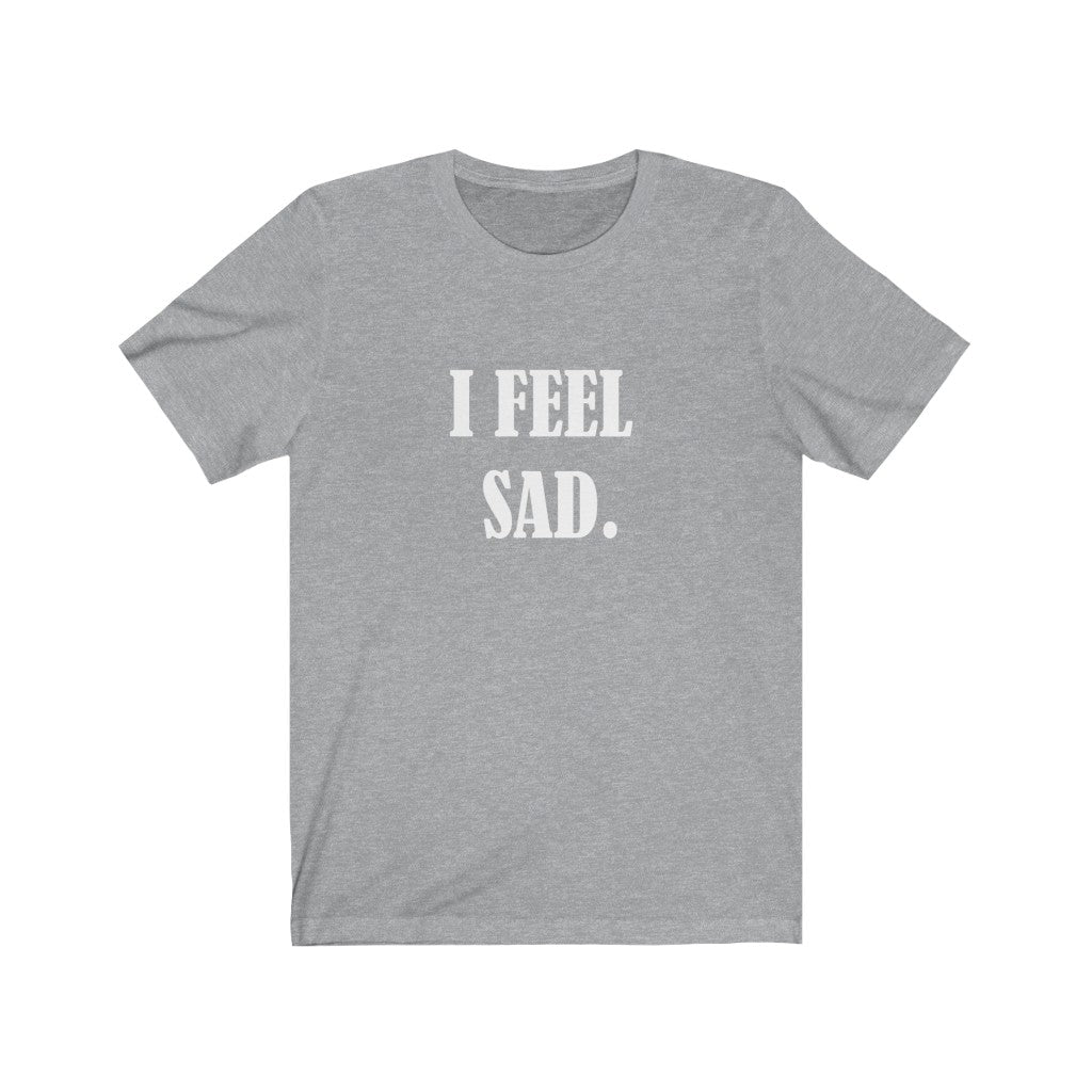 Sad T-Shirt | Unhappy Apparel Athletic Heather T-Shirt Petrova Designs