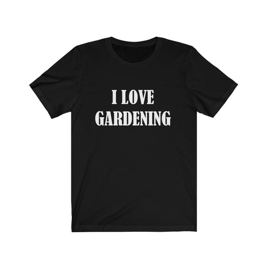 Gardener Gift Idea | "I Love Gardening" T-Shirt Black T-Shirt Petrova Designs