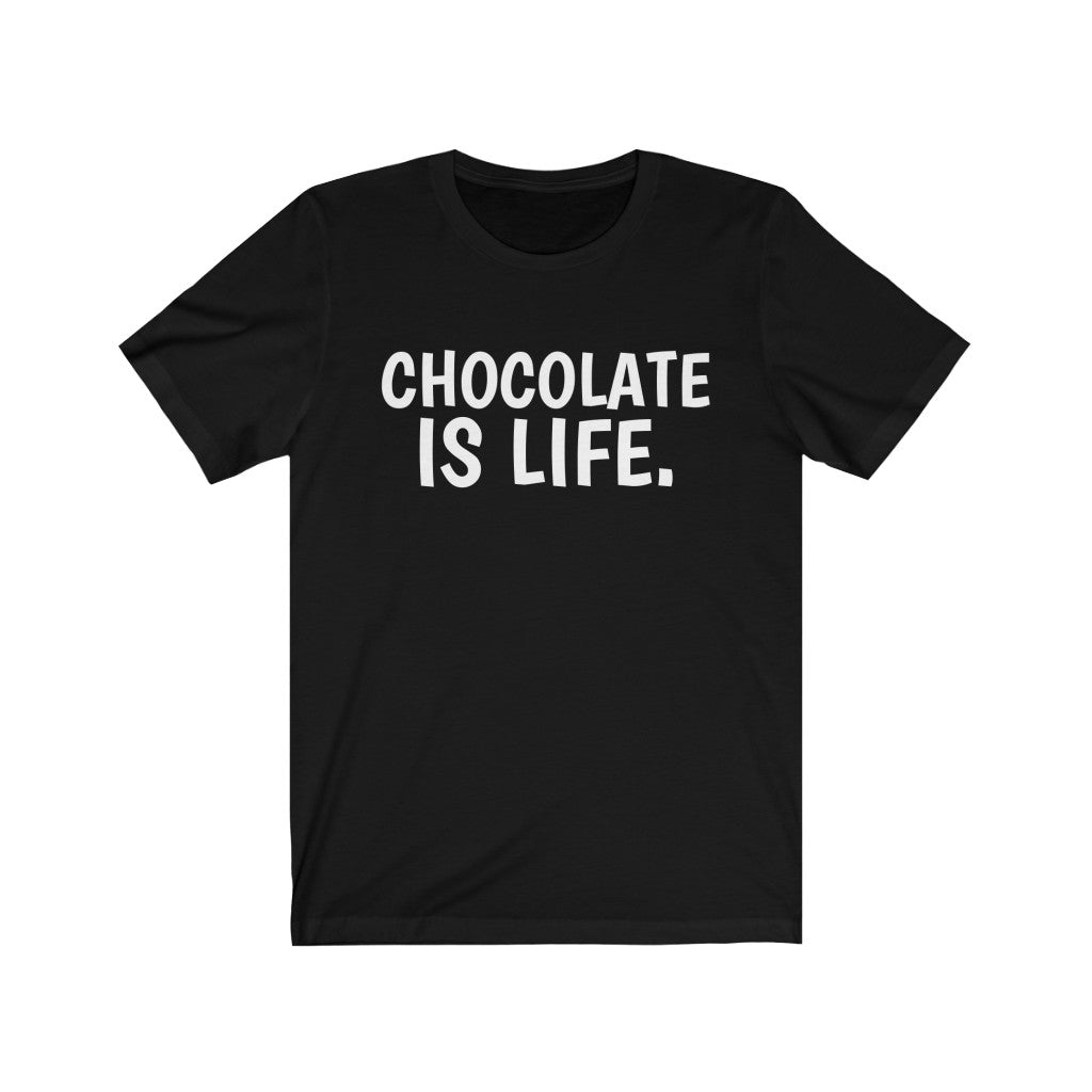 Petrova Designs "Chocolate is Life" Text T-Shirt | Indulge in Sweet Delights | Made in the USA Black T-Shirt Chocoholic Chocolate Chocolate Addiction Chocolate Adventures Chocolate Apparel Chocolate Delights Chocolate Enthusiast Chocolate Gift Chocolate Lover Chocolate Obsession Chocolate Passion Cocoa Cotton Desserts Indulgence Made in the USA Sweet Treats T-shirts Unisex
